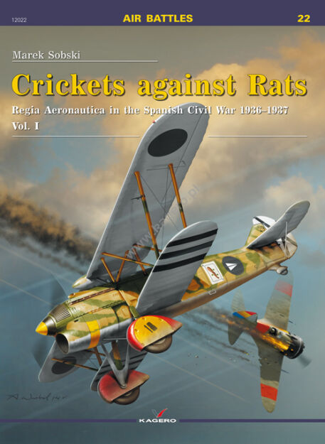 12022 - Crickets against Rats. Regia Aeronautica in the Spanish Civil War 1936-1937 vol. I