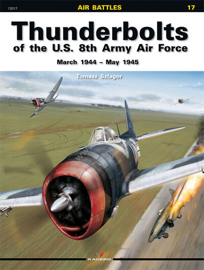 12017 - Thunderbolts of the U.S. 8th Army Air Force March 1945 – May
