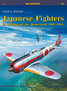 Japanese Fighters in Defense of the Homeland, 1941–1944. Vol. I