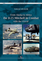 01 - From Alaska to Africa the B-25 Mitchell in Combat with the USAAF