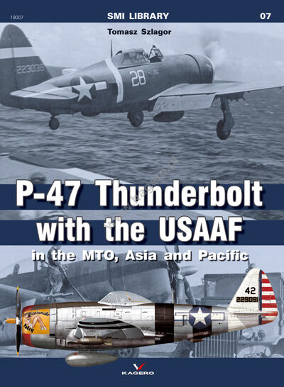 19007 - P-47 Thunderbolt wiht the USAAF - in the MTO, Asia and Pacific