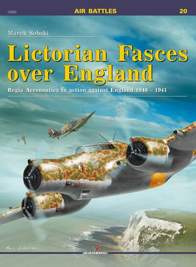 Lictorian Fasces over England Regia Aeronautica in action against England 1940 1941