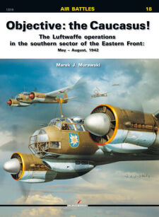12018 u - Objective: the Caucasus! The Luftwaffe Operations in the Southern Sector of the Eastern Front: May – August, 1942 - ENGLISH VERSION