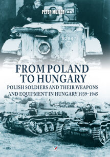 From Poland to Hungary.Polish soldiers and their weapons and equipment in Hungary 1939-1945